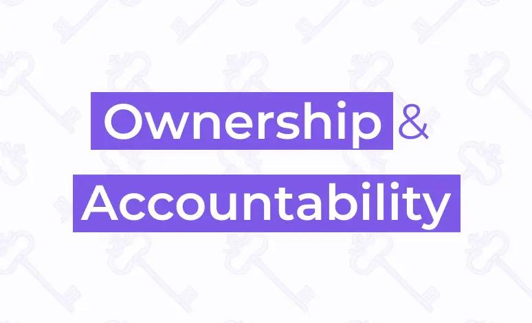 Ownership & accountability